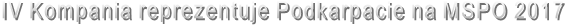 IV Kompania reprezentuje Podkarpacie na MSPO 2017 